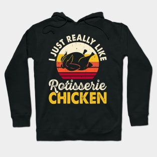 I Just Really Like Rotisserie Chicken T Shirt For Women Men Hoodie
